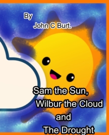 Image for Sam the Sun, Wilbur the Cloud and The Drought.