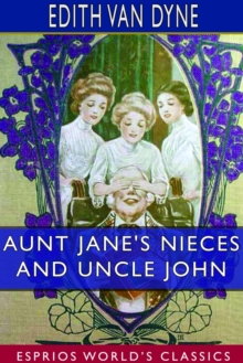 Image for Aunt Jane's Nieces and Uncle John (Esprios Classics)