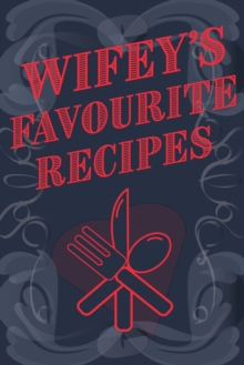 Image for Wifey's Favourite Recipes - Add Your Own Recipe Book