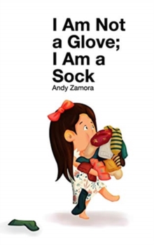 Image for I Am Not a Glove; I am a Sock