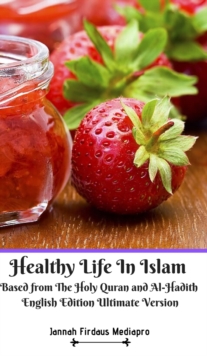 Image for Healthy Life In Islam Based from The Holy Quran and Al-Hadith English Edition Ultimate Version