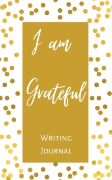 Image for I am Grateful Writing Journal - Gold Brown Polka Dot - Floral Color Interior And Sections To Write People And Places
