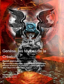 Gen?se: les Mythes de la Cr?ation Fauvel Jean-Luc Artiste Graveur Infographiste
