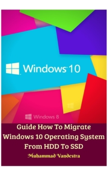 Image for Guide How To Migrate Windows 10 Operating System From HDD To SSD Hardcover Version