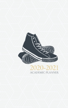 Image for 2020- 2021 Academic Planner : Sneakers