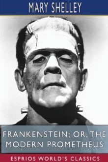 Image for Frankenstein; or, The Modern Prometheus (Esprios Classics)