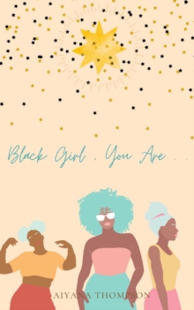 Image for Black Girl, You Are.