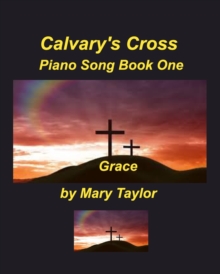 Image for Calvary's Cross Piano Song Book One