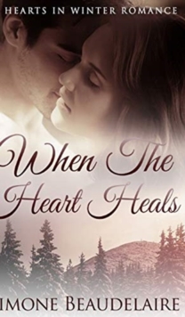 Image for When The Heart Heals (Hearts in Winter Book 3)