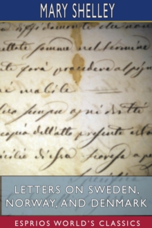 Image for Letters on Sweden, Norway, and Denmark (Esprios Classics)