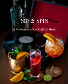 Image for Sip and Spin : A Collection of Cocktails and Music