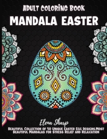 Image for Mandala Easter Adult Coloring Book : Beautiful Collection of 50 Unique Easter Egg Designs, Most Beautiful Mandalas for Stress Relief and Relaxation