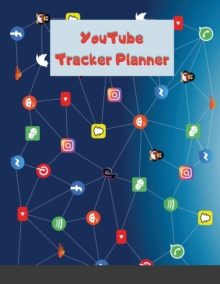 Image for YouTube Tracker Planner : Social Media Checklist to Plan&Schedule Your Videos, Handy Notebook to Help You Take Your Social Game to a New Level, Develop ... with Ease (YouTube Trackers and Planners)