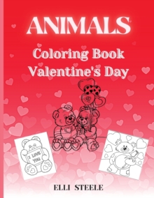 Image for Animals Coloring Book Valentine's Day : Beautiful and Big Animals Coloring Pages for Kids And Toddlers
