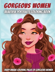 Image for Gorgeous Women-Beautiful Portraits Coloring Book : For adult Girls, for women, Teen Girls, Older Girls, Tweens, Teenagers, Girls of All Ages & Adults