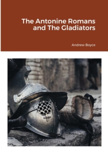 Image for The Antonine Romans and The Gladiators