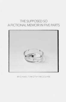 Image for The Supposed So : A Fictional Memoir In Five Parts