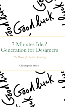 Image for 7 Minutes Idea' Generation for Designers : The Power of Creative Thinking