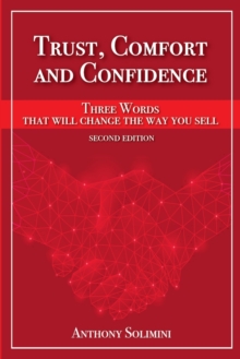 Image for Trust, Comfort and Confidence - Three Words That Will Change the Way You Sell!