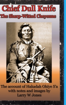 Image for Chief Dull Knife - The Sharp-Witted Cheyenne