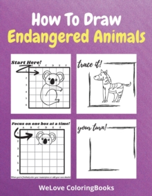 Image for How To Draw Endangered Animals : A Step-by-Step Drawing and Activity Book for Kids to Learn to Draw Endangered Animals
