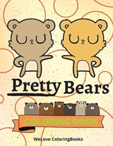 Image for Pretty Bears Coloring Book : Cute Bears Coloring Book Adorable Bears Coloring Pages for Kids 25 Incredibly Cute and Lovable Bears
