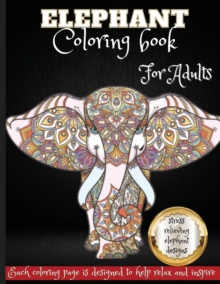 Image for Elefant Coloring Book For Adults : Beautiful Elephants Designs for Stress Relief and Relaxation