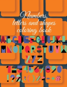 Image for Numbers, letters and shapes coloring book