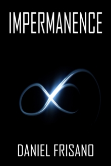 Image for Impermanence: A Novella About Mortality and the Future (And Present) of Humanity