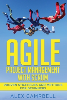Image for Agile Project Management with Scrum : Proven Strategies and Methods for Beginners