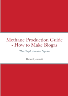 Image for Methane Production Guide - How to Make Biogas : Three Simple Anaerobic Digesters