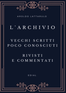 Image for L'Archivio - Vecchi scritti, rivisti, aggiornati e commentati