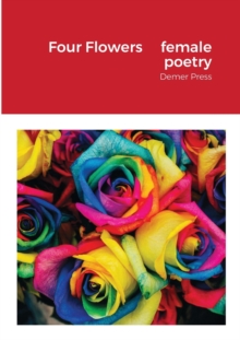 Image for Four Flowers, female poetry : Demer Press