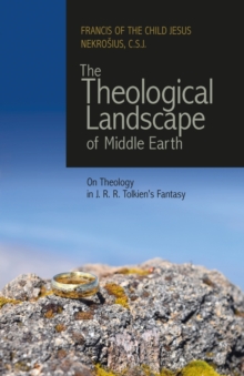 Image for The Theological Landscape of Middle Earth : On Theology in J.R.R. Tolkien's Fantasy