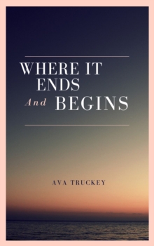 Image for Where It Ends And Begins