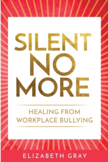 Image for Silent No More : Healing from workplace bullying