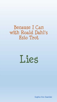Image for Because I Can with Roald Dahl's Esio Trot; Lies