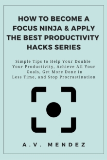 Image for How to Become a Focus Ninja & Apply the Best Productivity Hacks Series