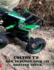 Image for Colton T's "How to Build Your 1st Monster Truck"