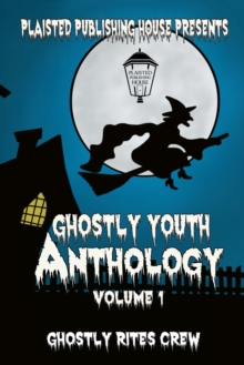 Image for Ghostly Youth Anthology - Volume One : Plaisted Publishing House Presents
