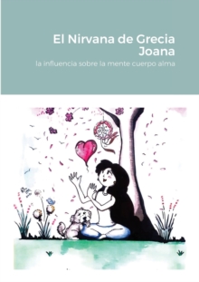 Image for El Nirvana de Grecia Joana : la influencia sobre la mente cuerpo alma