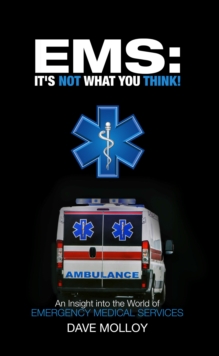 Image for EMS: It's Not What You Think!: An Insight Into the World of Emergency Medical Services