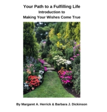 Image for Your Path to a Fulfilling Life : Introduction to Making Your Wishes Come True