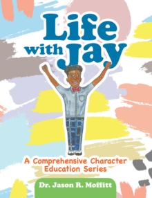 Image for Life with Jay: A Comprehensive Character Education Series
