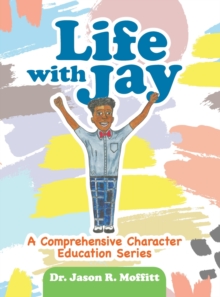 Image for Life with Jay : A Comprehensive Character Education Series