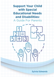 Image for Support your child with Special Educational Needs and Disabilities : A guide for parents