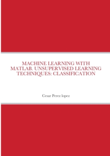 Image for Machine Learning with Matlab. Unsupervised Learning Techniques : Classification