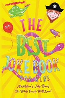 Image for The Best Kids Joke Book For Kids : A Children's Joke Book The Whole Family Will Love!