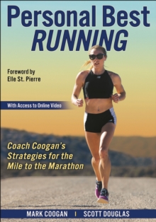 Personal Best Running: Coach Coogan’s Strategies for the Mile to the Marathon