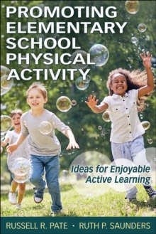 Image for Promoting Elementary School Physical Activity: Ideas for Enjoyable Active Learning